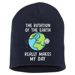 Rotation Of The Earth Makes My Day Science Teacher Earth Day Short Acrylic Beanie