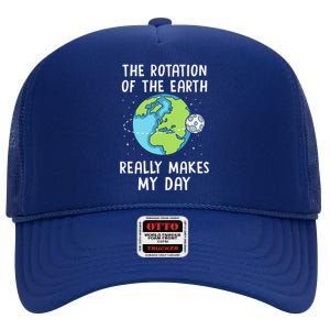 Rotation Of The Earth Makes My Day Science Teacher Earth Day High Crown Mesh Back Trucker Hat