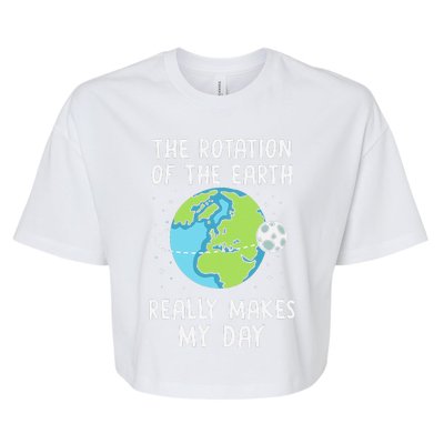 Rotation Of The Earth Makes My Day Science Teacher Earth Day Bella+Canvas Jersey Crop Tee