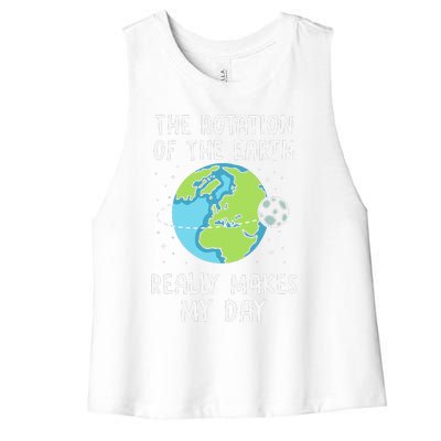 Rotation Of The Earth Makes My Day Science Teacher Earth Day Women's Racerback Cropped Tank