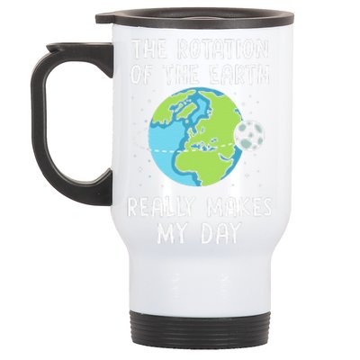 Rotation Of The Earth Makes My Day Science Teacher Earth Day Stainless Steel Travel Mug