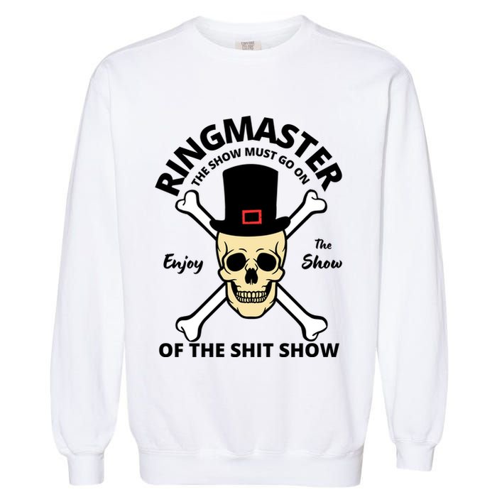 Ringmaster Of The Shit Show Garment-Dyed Sweatshirt