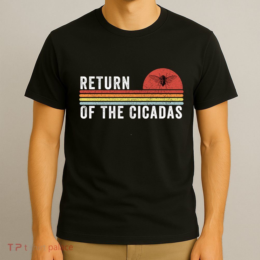 Return Of The Cicadas Funny Cicada Nature Lover Cicada Emergence Cicada Lover T-Shirt