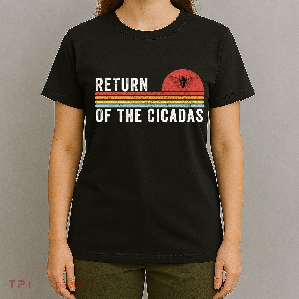Return Of The Cicadas Funny Cicada Nature Lover Cicada Emergence Cicada Lover T-Shirt