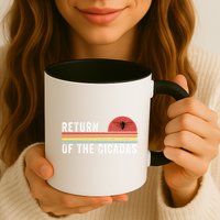 Return Of The Cicadas Funny Cicada Nature Lover Cicada Emergence Cicada Lover Mug