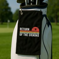 Return Of The Cicadas Funny Cicada Nature Lover Cicada Emergence Cicada Lover Golf Towel