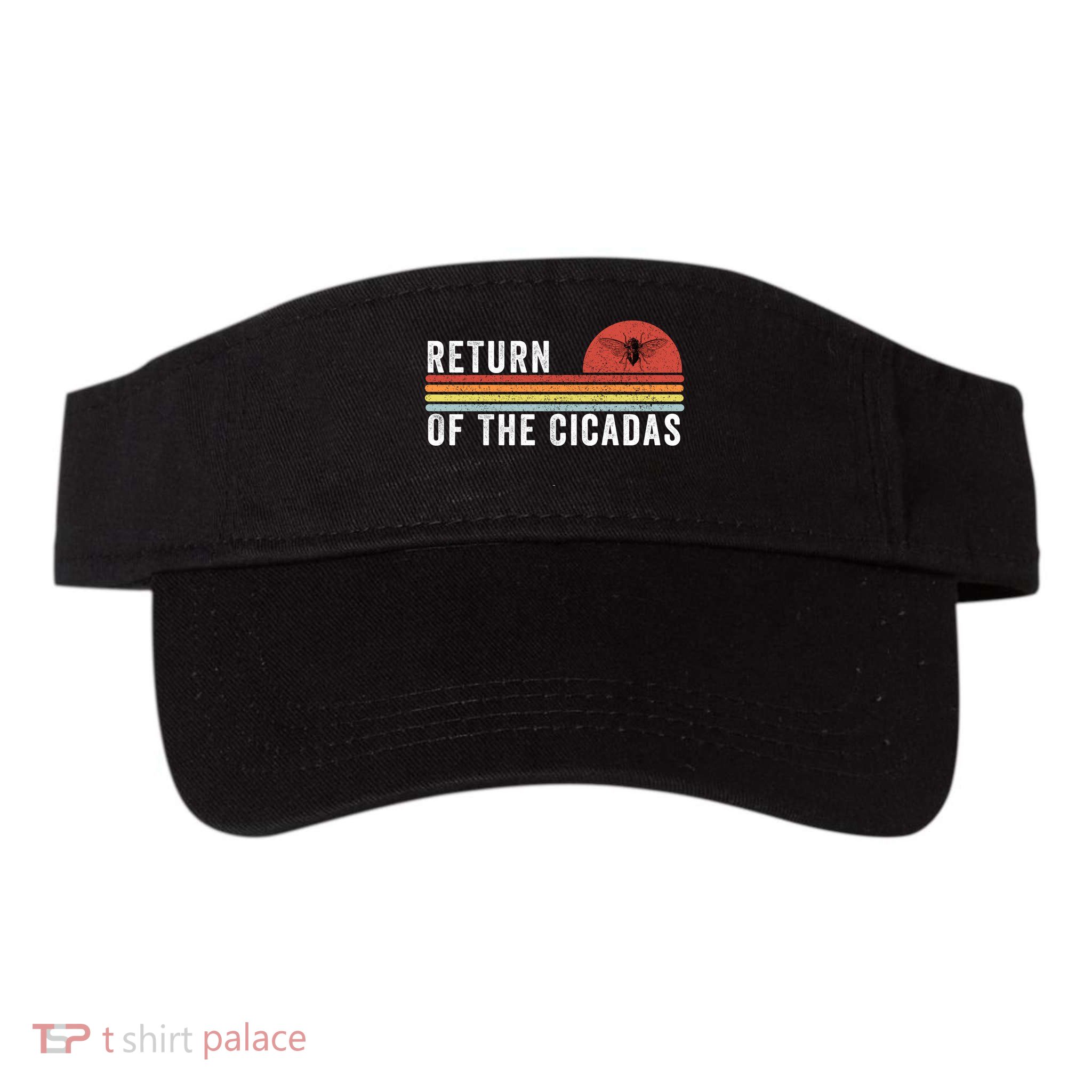 Return Of The Cicadas Funny Cicada Nature Lover Cicada Emergence Cicada Lover Visor