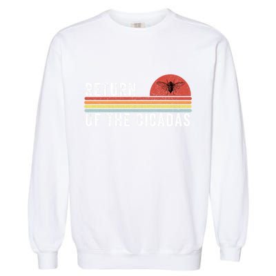 Return Of The Cicadas Funny Cicada Nature Lover Cicada Emergence Cicada Lover Garment-Dyed Sweatshirt