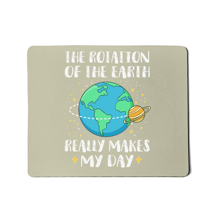 Rotation of The Earth Makes My Day Funny Earth Day 2025 Mousepad