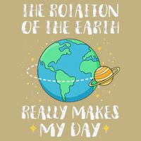 Rotation of The Earth Makes My Day Funny Earth Day 2025 Mousepad