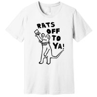 Rats Off To Ya! Premium T-Shirt