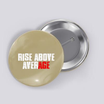 Rise Over The Average Age Motivational Empowering Timeless Button