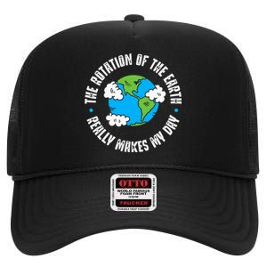 Rotation Of The Earth Makes My Day Science High Crown Mesh Back Trucker Hat