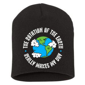 Rotation Of The Earth Makes My Day Science Short Acrylic Beanie