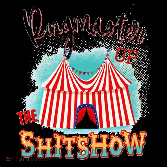 Ringmaster Of The Shitshow Welcome The Shitshow Flat Bill Trucker Hat