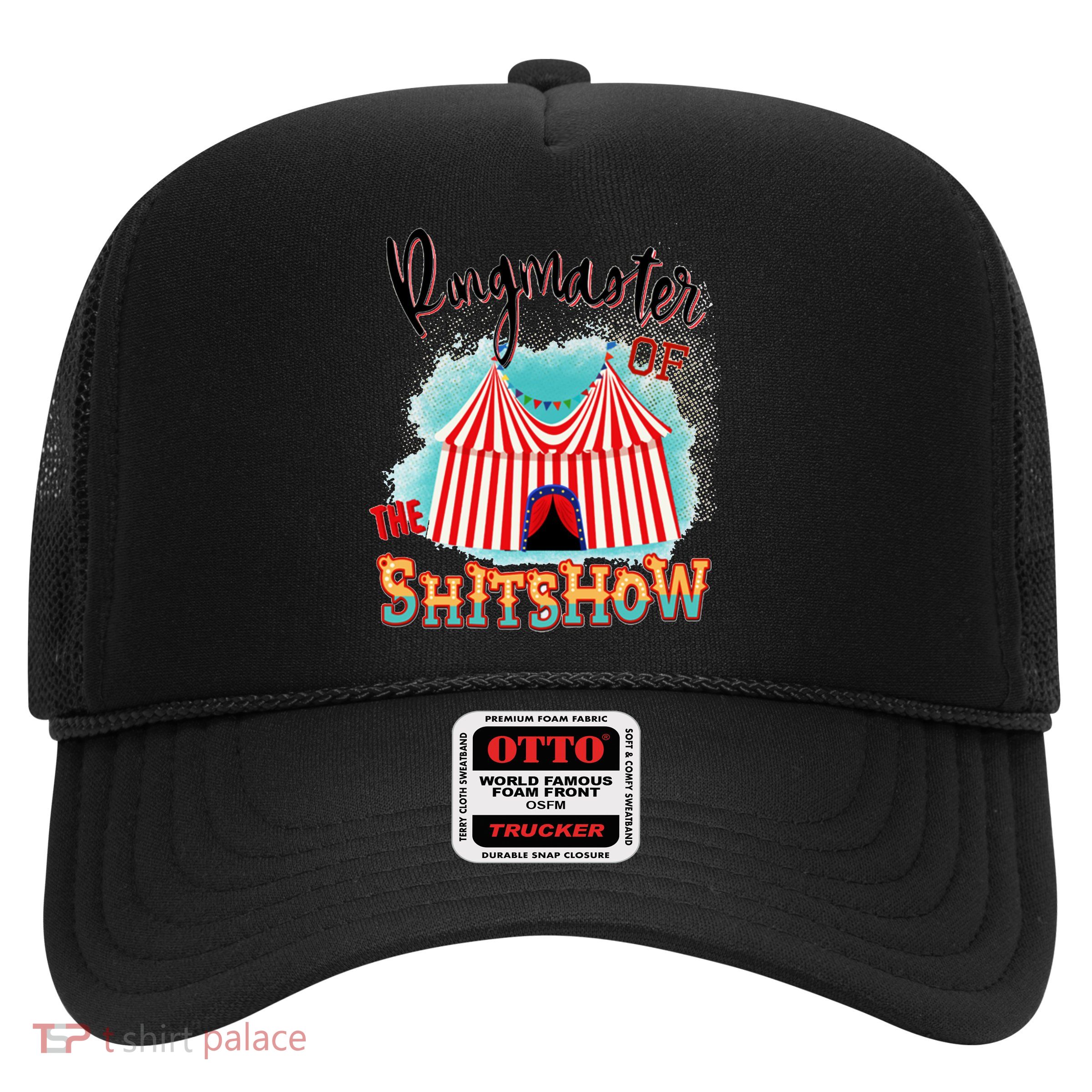 Ringmaster Of The Shitshow Welcome The Shitshow Trucker Hat