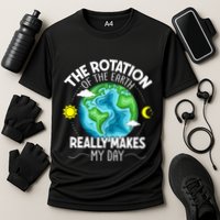 Rotation Of The Earth Makes My Day Funny Science Performance Shirt