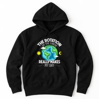 Rotation Of The Earth Makes My Day Funny Science Hoodie