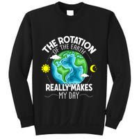 Rotation Of The Earth Makes My Day Funny Science Sweatshirt