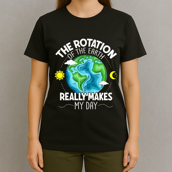 Rotation Of The Earth Makes My Day Funny Science T-Shirt