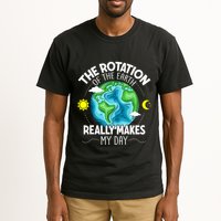 Rotation Of The Earth Makes My Day Funny Science Tall T-Shirt