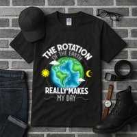 Rotation Of The Earth Makes My Day Funny Science Tall T-Shirt