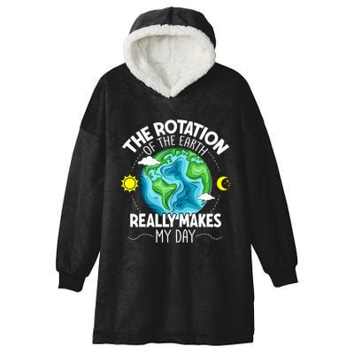 Rotation Of The Earth Makes My Day Funny Science Hooded Wearable Blanket