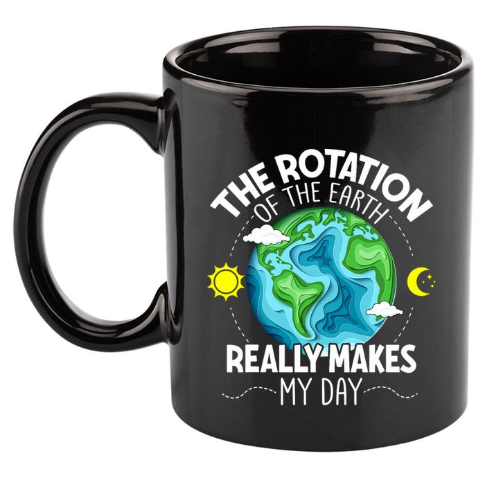 Rotation Of The Earth Makes My Day Funny Science 11oz C Handle Ceramic Mug