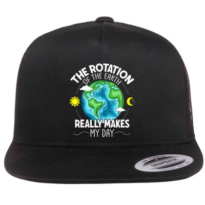 Rotation Of The Earth Makes My Day Funny Science Flatbill Hat