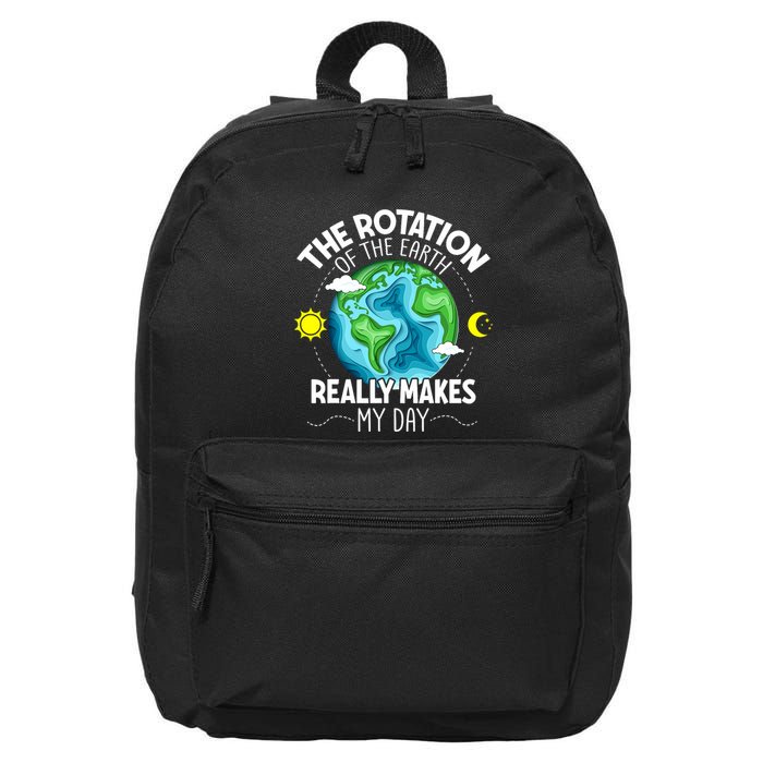 Rotation Of The Earth Makes My Day Funny Science 16 in Basic Backpack