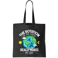 Rotation Of The Earth Makes My Day Funny Science Bag