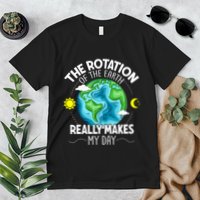 Rotation Of The Earth Makes My Day Funny Science Premium T-Shirt