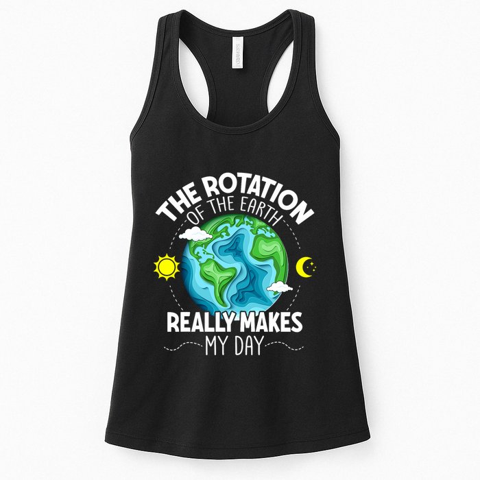 Rotation Of The Earth Makes My Day Funny Science Womens Tank Top
