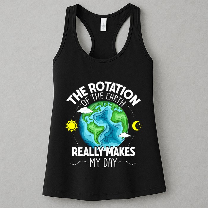 Rotation Of The Earth Makes My Day Funny Science Womens Tank Top