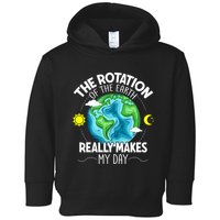 Rotation Of The Earth Makes My Day Funny Science Toddler Hoodie