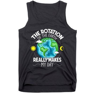 Rotation Of The Earth Makes My Day Funny Science Tank Top