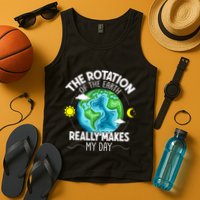 Rotation Of The Earth Makes My Day Funny Science Tank Top