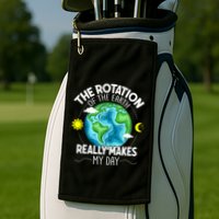 Rotation Of The Earth Makes My Day Funny Science Golf Towel