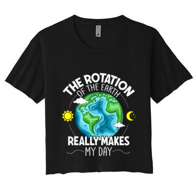 Rotation Of The Earth Makes My Day Funny Science Crop Top