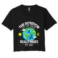 Rotation Of The Earth Makes My Day Funny Science Crop Top