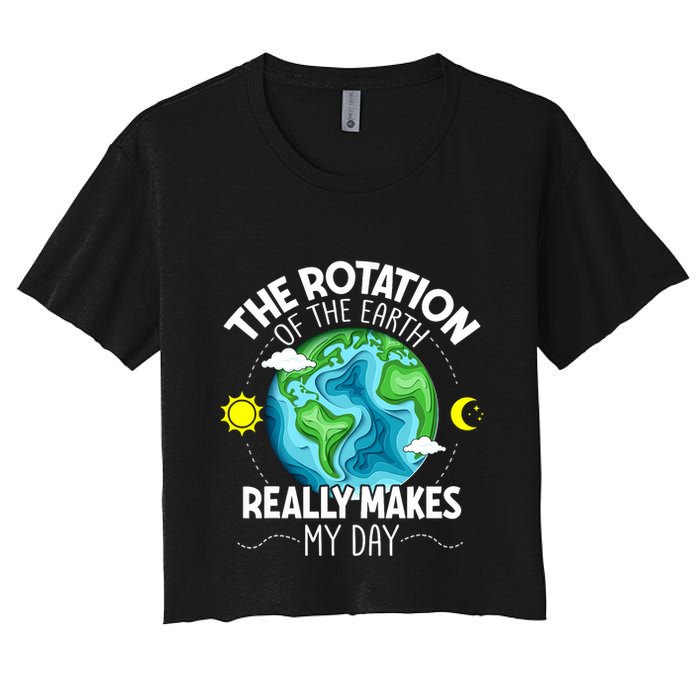Rotation Of The Earth Makes My Day Funny Science Crop Top