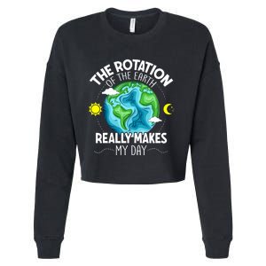 Rotation Of The Earth Makes My Day Funny Science Cropped Pullover Crew