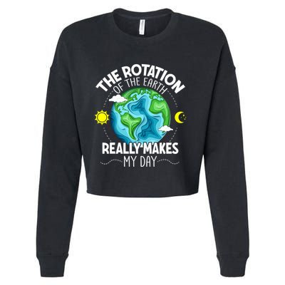 Rotation Of The Earth Makes My Day Funny Science Cropped Pullover Crew