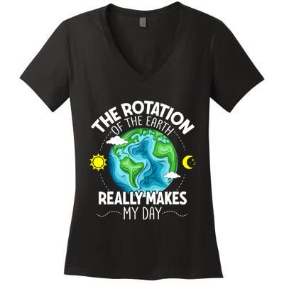 Rotation Of The Earth Makes My Day Funny Science Women's V-Neck T-Shirt