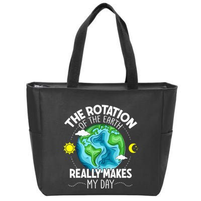 Rotation Of The Earth Makes My Day Funny Science Zip Tote Bag
