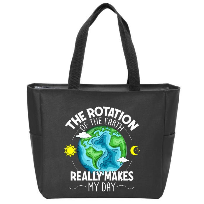 Rotation Of The Earth Makes My Day Funny Science Zip Tote Bag