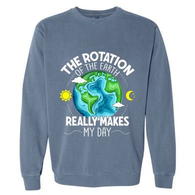 Rotation Of The Earth Makes My Day Funny Science Garment-Dyed Sweatshirt