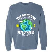 Rotation Of The Earth Makes My Day Funny Science Garment-Dyed Sweatshirt