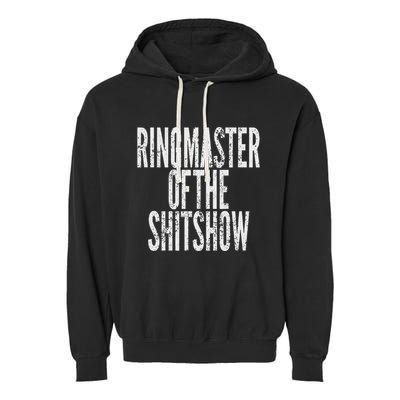 Ringmaster Of The Shitshow Garment-Dyed Fleece Hoodie