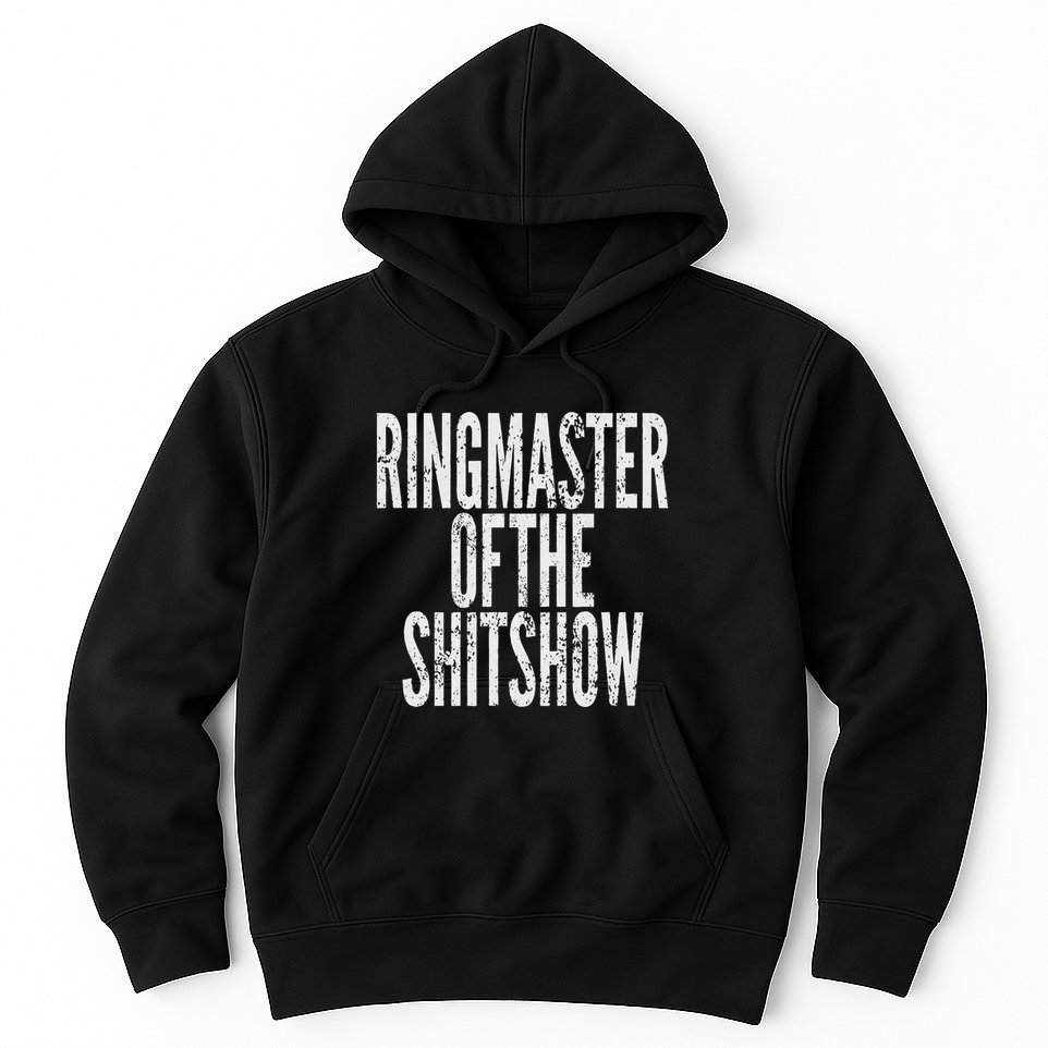 Ringmaster Of The Shitshow Hoodie